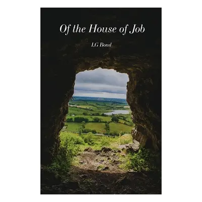 "Of the House of Job" - "" ("Bond L. G.")(Paperback)