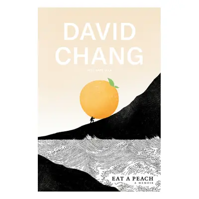 "Eat a Peach: A Memoir" - "" ("Chang David")(Pevná vazba)