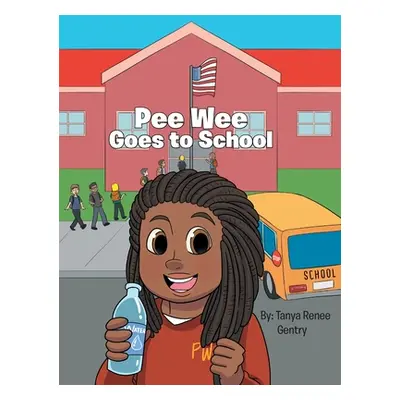 "Pee Wee Goes to School" - "" ("Gentry Tanya Renee")(Pevná vazba)