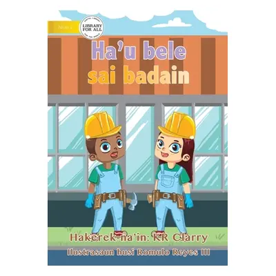 "I Can Be A Builder - Ha'u bele sai badain" - "" ("Clarry Kr")(Paperback)