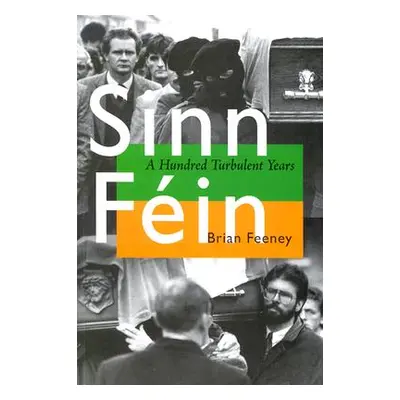 "Sinn Fin: A Hundred Turbulent Years" - "" ("Feeney Brian")(Paperback)