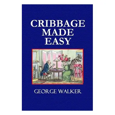 "Cribbage Made Easy - The Cribbage Player's Textbook" - "" ("Walker George")(Paperback)