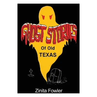 "Ghost Stories of Old Texas: Volume 1" - "" ("Fowler Zinita Parsons")(Paperback)