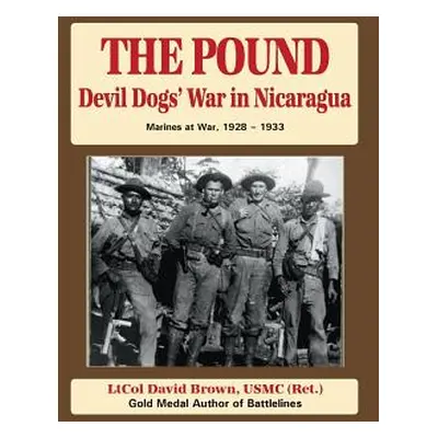 "The Pound: Devil Dog's War in Nicaragua" - "" ("Brown Ltcol David B.")(Paperback)