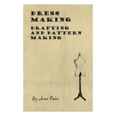 "Dress Making - Drafting and Pattern Making" - "" ("Fales Jane")(Paperback)