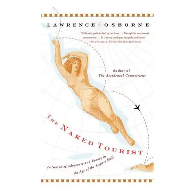 "The Naked Tourist: In Search of Adventure and Beauty in the Age of the Airport Mall" - "" ("Osb