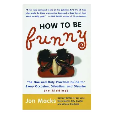 "How to Be Funny: The One and Only Practical Guide for Every Occasion, Situation, and Disaster (