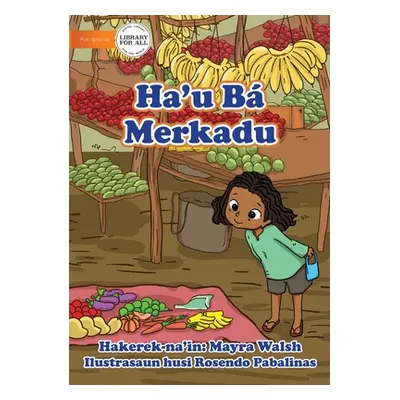 "I Go To The Market - Ha'u B Merkadu" - "" ("Walsh Mayra")(Paperback)