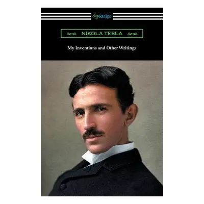 "My Inventions and Other Writings" - "" ("Tesla Nikola")(Paperback)