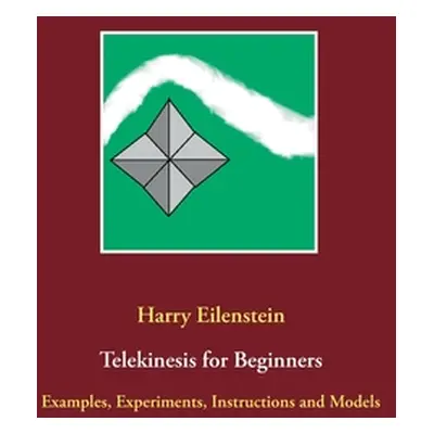 "Telekinesis for Beginners: Examples, Experiments, Instructions and Models" - "" ("Eilenstein Ha