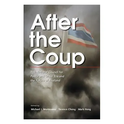 "After the Coup: The National Council for Peace and Order Era and the Future of Thailand" - "" (