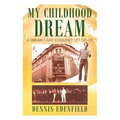 "My Childhood Dream: A Dream I Just Couldn't Let Go Of" - "" ("Edenfield Dennis")(Paperback)