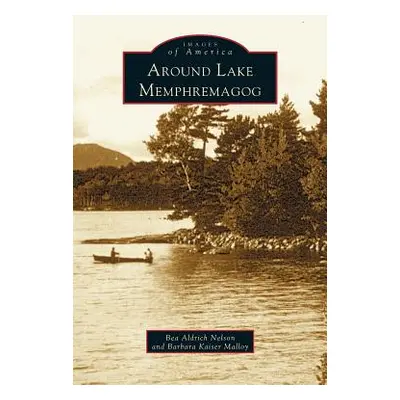 "Around Lake Memphremagog" - "" ("Malloy Barbara Kaiser")(Pevná vazba)