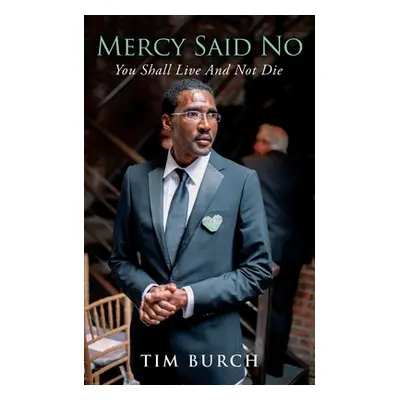 "Mercy Said No: You Shall Live And Not Die" - "" ("Burch Tim")(Paperback)