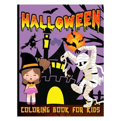 "Halloween Coloring Book For Toddlers: Happy Halloween Coloring Book For Kids Ages 2-4 Trick Or 