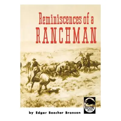 "Reminiscences of a Ranchman" - "" ("Bronson Edgar B.")(Paperback)