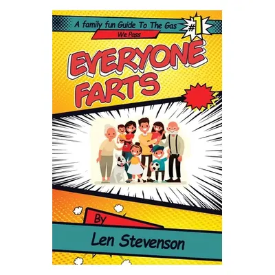 "Everyone Farts: A family Fun Guide to the Gas We Pass" - "" ("Stevenson Len")(Paperback)