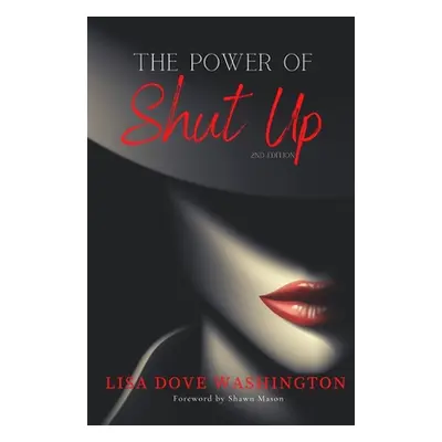 "The Power of Shut Up" - "" ("Washington Lisa Dove")(Paperback)