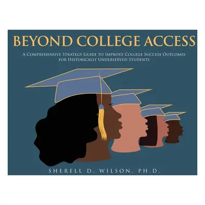 "Beyond College Access" - "" ("Wilson Sherell D.")(Paperback)