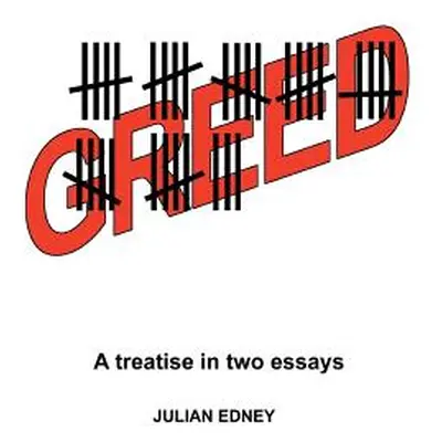 "Greed: A Treatise in Two Essays" - "" ("Edney Julian")(Paperback)