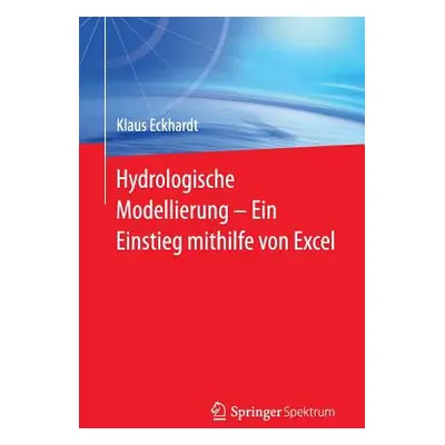 "Hydrologische Modellierung ̶ Ein Einstieg Mithilfe Von Excel" - "" ("Eckhardt Klaus")(Paperback