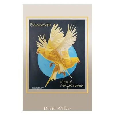 "Canaries story of forgiveness" - "" ("Wilkes David")(Paperback)