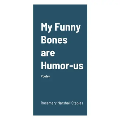 "My Funny Bones are Humor-us" - "" ("Staples Rosemary Marshall")(Paperback)