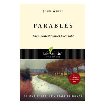 "Parables: The Greatest Stories Ever Told" - "" ("White John")(Paperback)