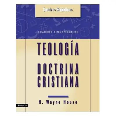 "Cuadros Sinopticos de Teologia y Doctrina Cristiana" - "" ("House H. Wayne")(Paperback)