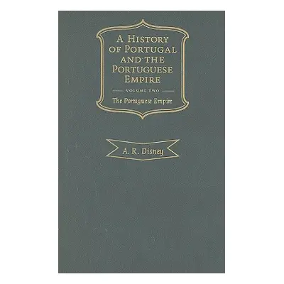 "A History of Portugal and the Portuguese Empire, Volume 2: From Beginnings to 1807: The Portugu