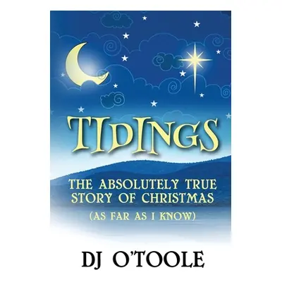 "Tidings: The Absolutely True Story of Christmas (As Far As I Know)" - "" ("O'Toole Dj")(Paperba