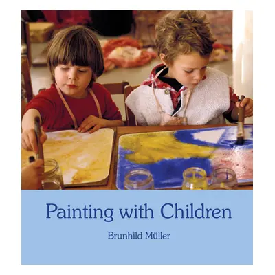 "Painting with Children: Colour and Child Development" - "" ("Mller Brunhild")(Paperback)