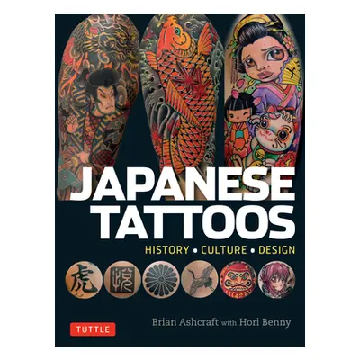 "Japanese Tattoos: History * Culture * Design" - "" ("Ashcraft Brian")(Paperback)