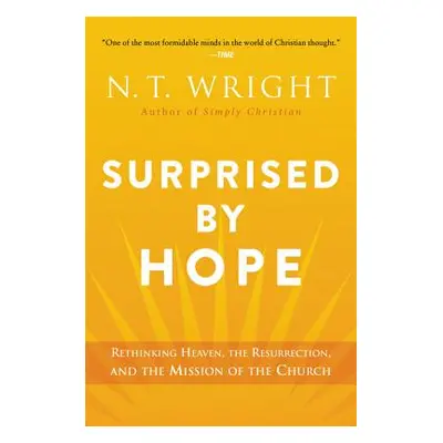 "Surprised by Hope: Rethinking Heaven, the Resurrection, and the Mission of the Church" - "" ("W