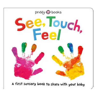 "See, Touch, Feel: A First Sensory Book" - "" ("Priddy Roger")(Board Books)