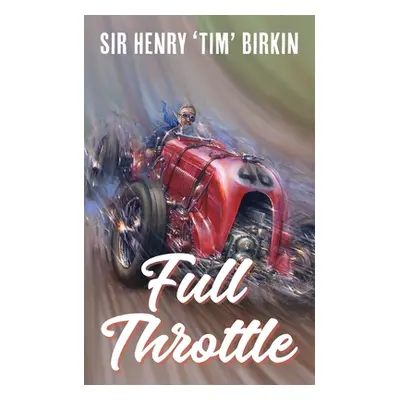 "Full Throttle" - "" ("Birkin Henry Tim")(Paperback)