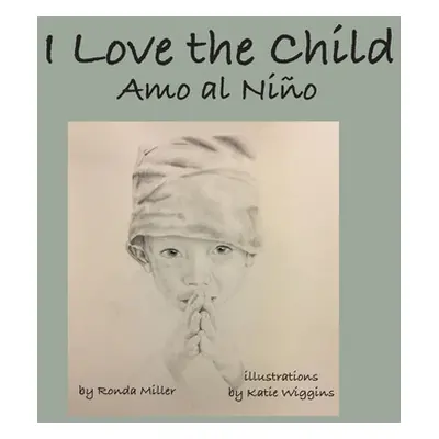 "I Love the Child (Soft Cover)" - "" ("Miller Ronda")(Paperback)