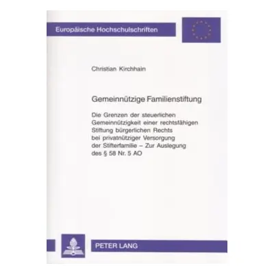 "Gemeinnuetzige Familienstiftung: Die Grenzen Der Steuerlichen Gemeinnuetzigkeit Einer Rechtsfae