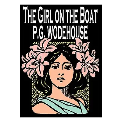 "The Girl on the Boat by P. G. Wodehouse, Fiction, Action & Adventure, Mystery & Detective" - ""