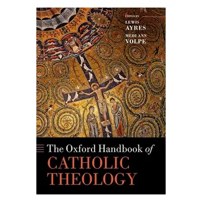 "The Oxford Handbook of Catholic Theology" - "" ("Ayres Lewis")(Pevná vazba)