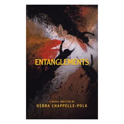 "Entanglements: A Power Couple's Lavish Lifestyle Is Entangled in Secret Desires, Forbidden Love