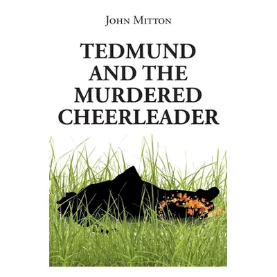 "Tedmund and the Murdered Cheerleader" - "" ("Mitton John")(Paperback)