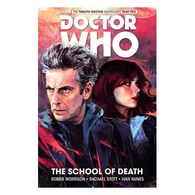 "Doctor Who: The Twelfth Doctor Vol. 4: The School of Death" - "" ("Morrison Robbie")(Pevná vazb