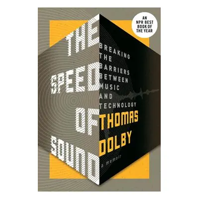 "The Speed of Sound: Breaking the Barriers Between Music and Technology: A Memoir" - "" ("Dolby 