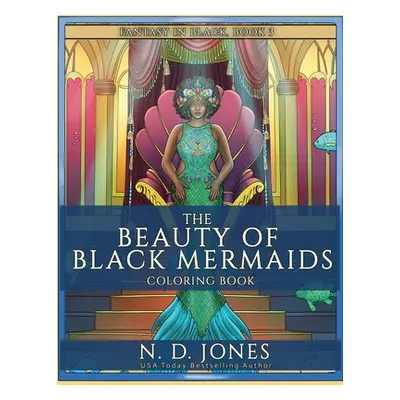 "The Beauty of Black Mermaids Coloring Book" - "" ("Jones N. D.")(Paperback)