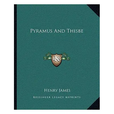 "Pyramus and Thisbe" - "" ("James Henry")(Paperback)