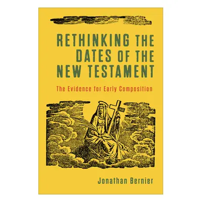 "Rethinking the Dates of the New Testament" - "" ("Bernier Jonathan")(Pevná vazba)