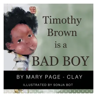 "Timothy Brown Is a Bad Boy" - "" ("Page-Clay Mary")(Paperback)