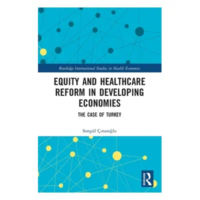 "Equity and Healthcare Reform in Developing Economies: The Case of Turkey" - "" ("ınaroğlu Songl