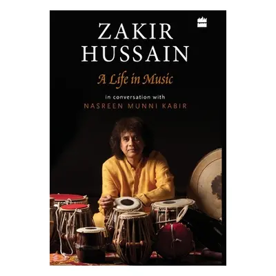 "Zakir Hussain: A Life in Music" - "" ("Kabir Nasreen Munni")(Pevná vazba)